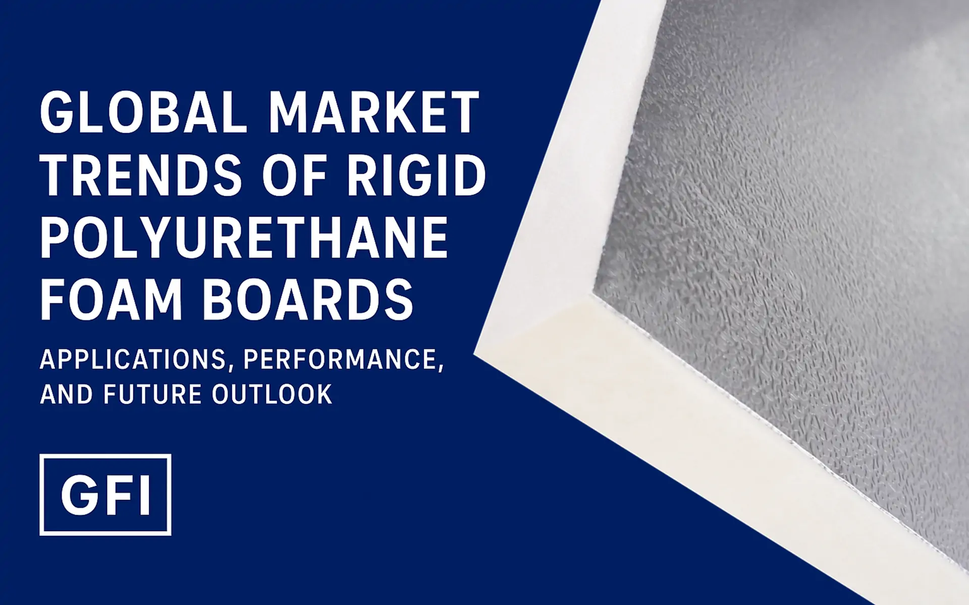 Global Market Trends of Rigid Polyurethane Foam Boards